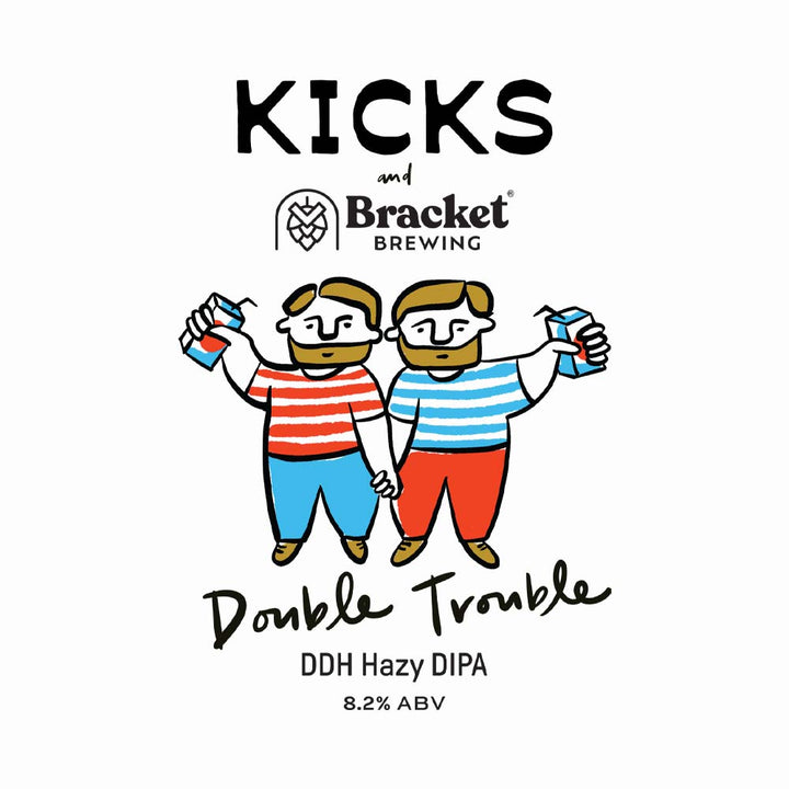 #4 Kicks Brewing x Bracket Brewing - Double Trouble Hazy Double IPA